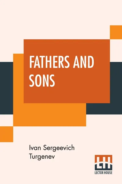 Обложка книги Fathers And Sons. Translated From The Russian By Charles James Hogarth, Ivan Sergeevich Turgenev, Charles James Hogarth