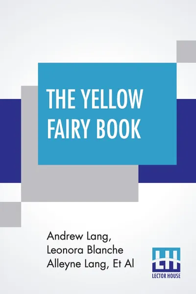 Обложка книги The Yellow Fairy Book. Edited By Andrew Lang, Andrew Lang, Et Al