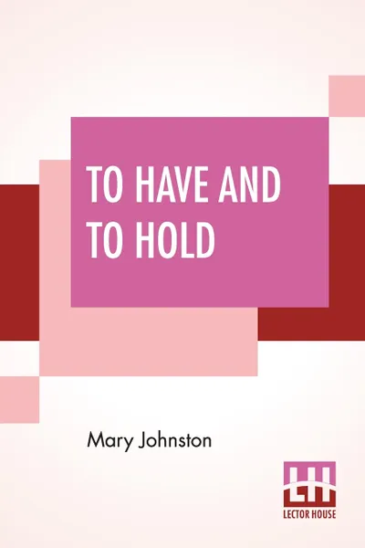 Обложка книги To Have And To Hold, Mary Johnston