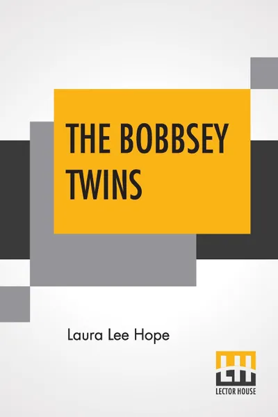 Обложка книги The Bobbsey Twins. Or Merry Days Indoors And Out, Laura Lee Hope