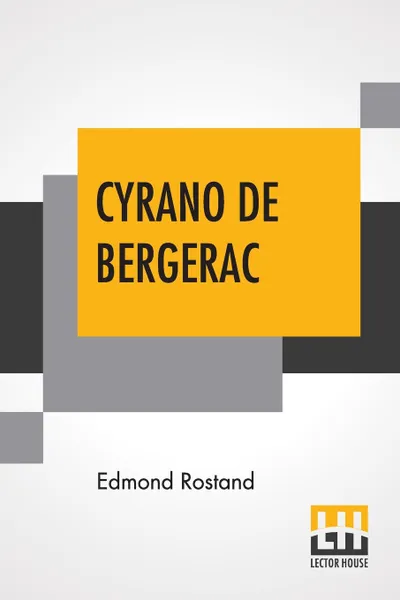 Обложка книги Cyrano De Bergerac. A Play In Five Acts Translated from the French by Gladys Thomas and Mary F. Guillemard, Edmond Rostand, Gladys Thomas, Mary F. Guillemard