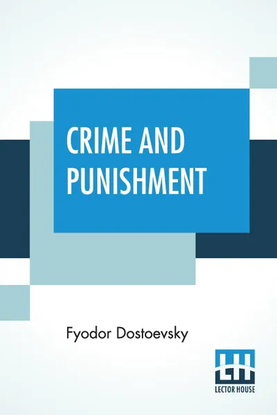 Обложка книги Crime And Punishment. Translated By Constance Garnett, Fyodor Dostoevsky, Constance Garnett