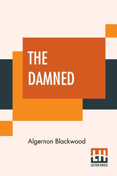 Обложка книги The Damned, Algernon Blackwood