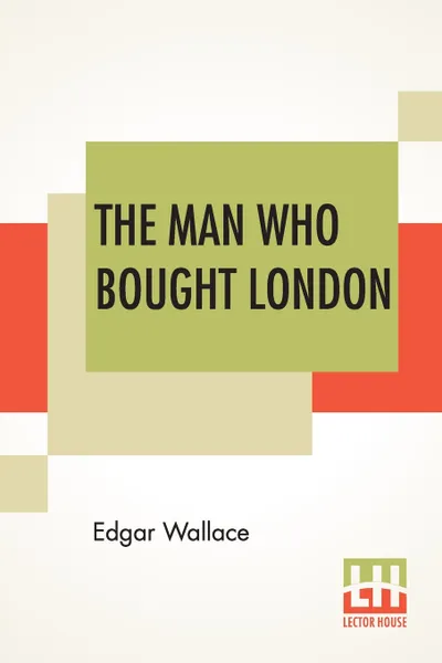 Обложка книги The Man Who Bought London, Edgar Wallace