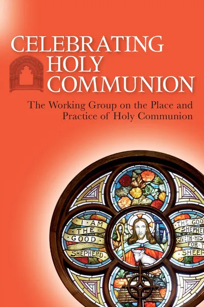 Обложка книги Celebrating Holy Communion. The Working Group on the Place and Practice of Holy Communion, Church of Scotland