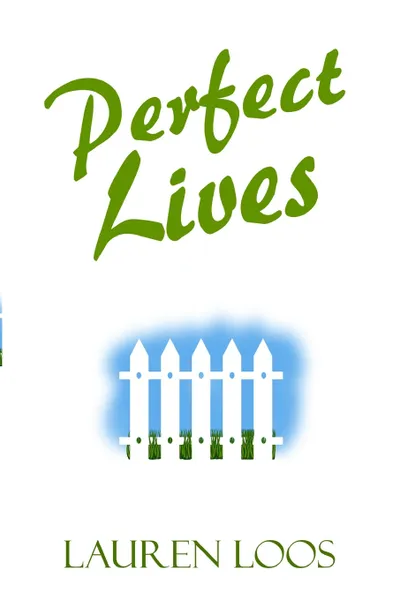 Обложка книги Perfect Lives, Lauren Loos