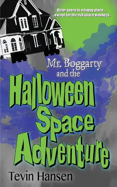 Обложка книги Mr. Boggarty and the Halloween Space Adventure, Tevin Hansen