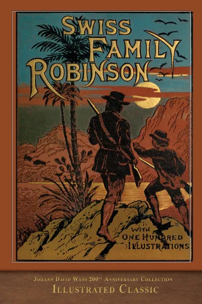 Обложка книги Swiss Family Robinson. Illustrated Classic, Johann David Wyss