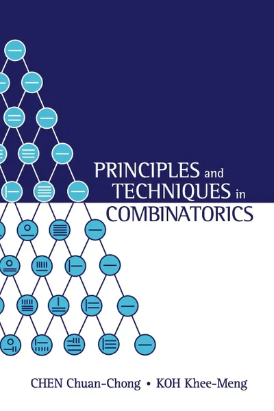 Обложка книги Principles and Techniques in Combinatorics, KHEE-MENG KOH, CHUAN CHONG CHEN