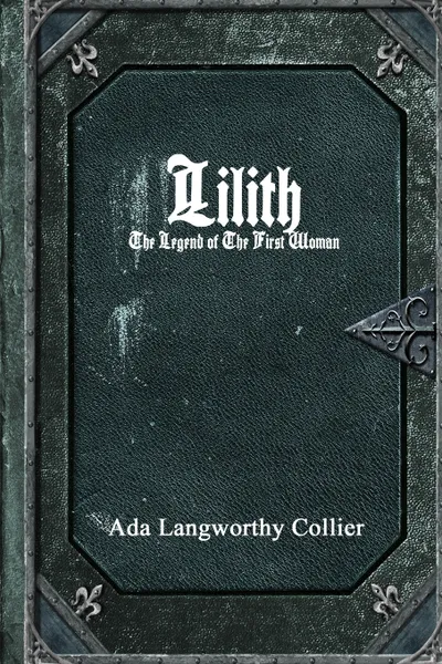 Обложка книги Lilith. The Legend of the First Woman, Ada Langworthy Collier