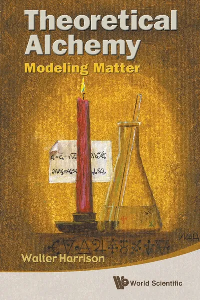 Обложка книги THEORETICAL ALCHEMY. MODELING MATTER, WALTER A HARRISON