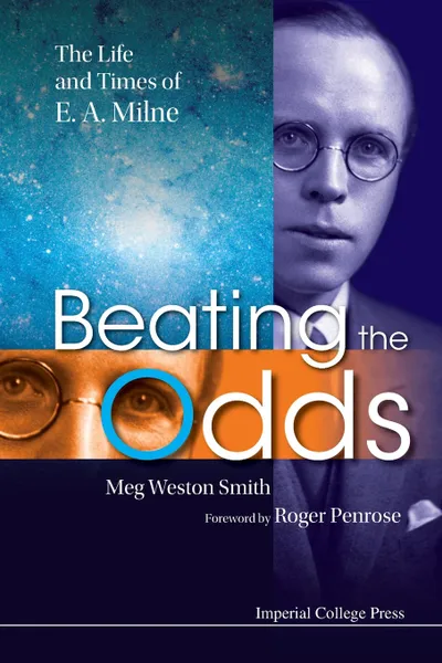 Обложка книги Beating the Odds. The Life and Times of E a Milne, Meg Weston Smith, Meg Weston-Smith