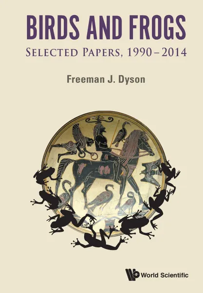 Обложка книги BIRDS AND FROGS. SELECTED PAPERS OF FREEMAN DYSON, 1990-2014, FREEMAN J DYSON