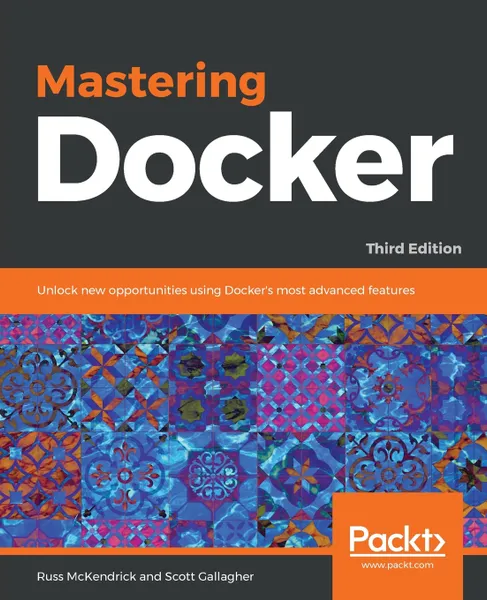 Обложка книги Mastering Docker - Third Edition, Russ McKendrick, Scott Gallagher