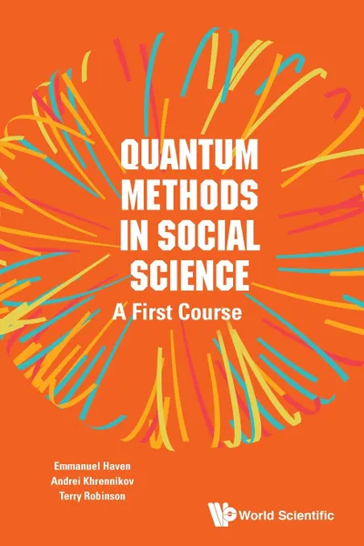 Обложка книги Quantum Methods in Social Science. A First Course, EMMANUEL HAVEN, ANDREI YU KHRENNIKOV, TERRY R ROBINSON