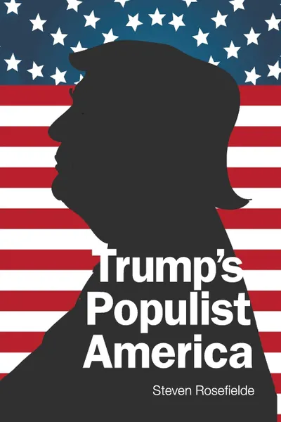 Обложка книги Trump's Populist America, STEVEN ROSEFIELDE