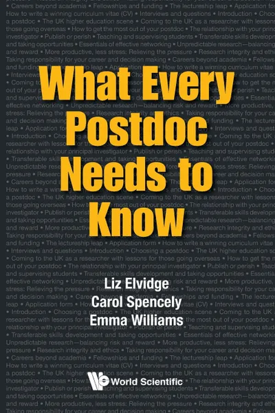 Обложка книги What Every Postdoc Needs to Know, LIZ ELVIDGE, CAROL SPENCELY, EMMA WILLIAMS