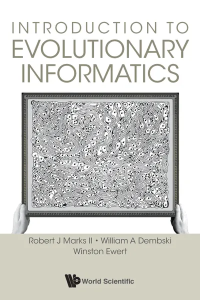 Обложка книги Introduction to Evolutionary Informatics, ROBERT J MARKS II, WILLIAM A DEMBSKI, WINSTON EWERT