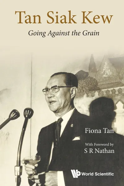 Обложка книги Tan Siak Kew. Going Against the Grain, FIONA LU PIN TAN