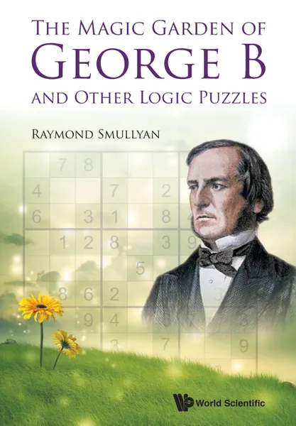 Обложка книги The Magic Garden of George B and Other Logic Puzzles, Raymond Smullyan