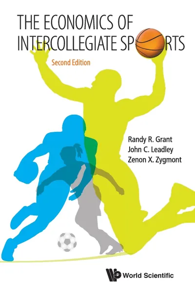 Обложка книги The Economics of Intercollegiate Sports. Second Edition, JOHN C LEADLEY, RANDY R GRANT, ZENON X ZYGMONT