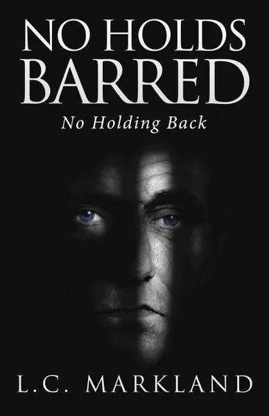Обложка книги No Holds Barred. No Holding Back, L.C. Markland