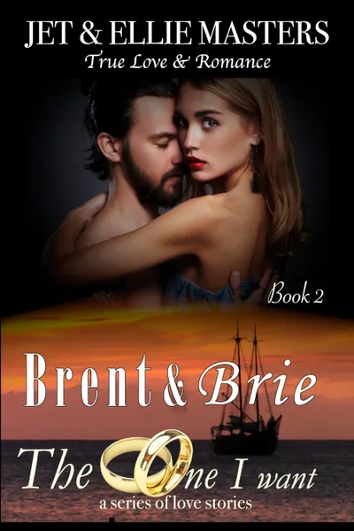 Обложка книги Brent and Brie. The One I Want, Jet Masters, Ellie Masters