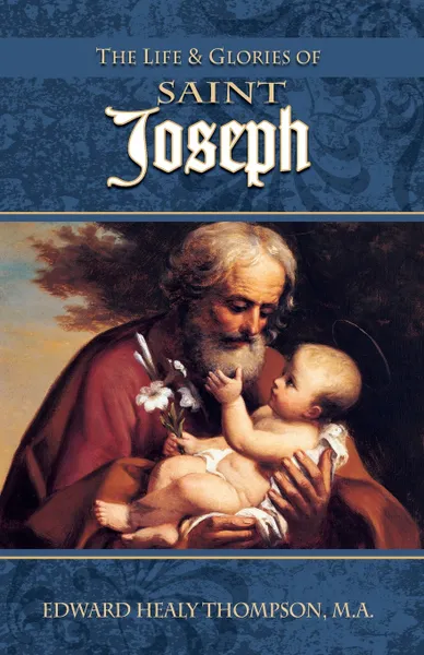 Обложка книги The Life and Glories of St. Joseph, Edward Healy Thompson