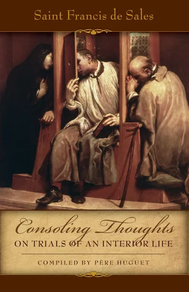 Обложка книги Consoling Thoughts of St. Francis de Sales On Trials of An Interior Life, St. Francis de Sales