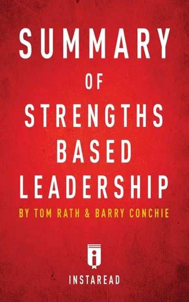 Обложка книги Summary of Strengths Based Leadership. by Tom Rath and Barry Conchie . Includes Analysis, Instaread Summaries