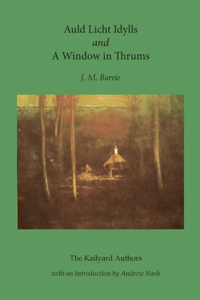 Обложка книги Auld Licht Idylls and A Window in Thrums, J M Barrie