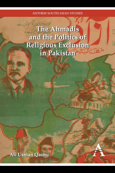 Обложка книги The Ahmadis and the Politics of Religious Exclusion in Pakistan, Ali Usman Qasmi