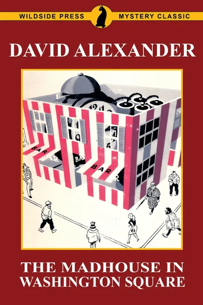 Обложка книги The Madhouse in Washington Square. A Wildside Press Mystery Classic, David Alexander