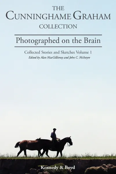 Обложка книги Photographed on the Brain. Collected Stories and Sketches Volume 1, R. B. Cunninghame Graham