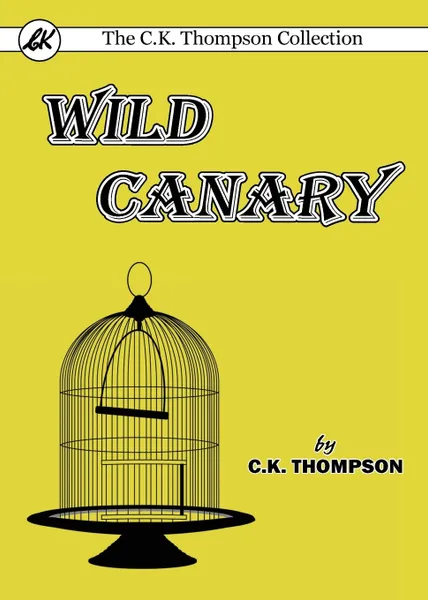 Обложка книги Wild Canary, C.K. Thompson