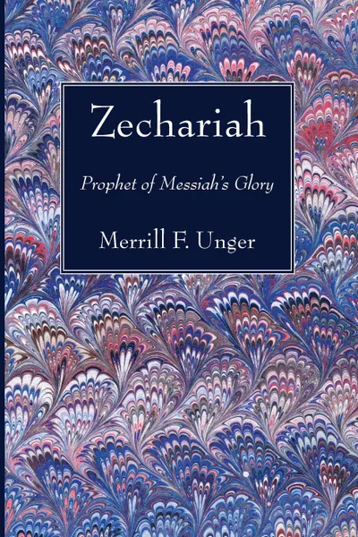 Обложка книги Zechariah, Merrill F. Unger
