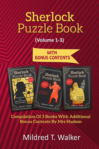 Обложка книги Sherlock Puzzle Book (Volume 1-3). Compilation Of 3 Books With Additional Bonus Contents By Mrs Hudson, Mildred T. Walker