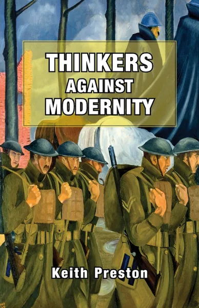 Обложка книги Thinkers Against Modernity, Keith Preston