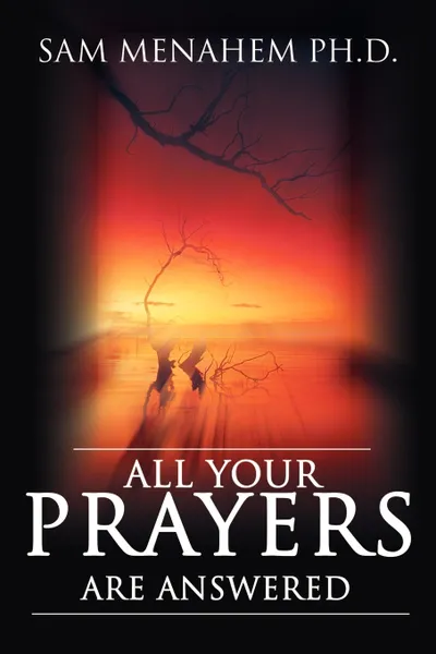 Обложка книги All Your Prayers Are Answered, Samuel E. Menahem