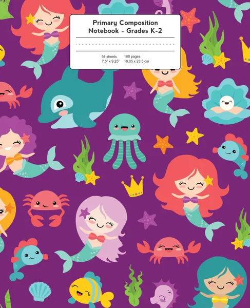 Обложка книги Primary Composition Notebook. Mermaids & Friends . Grades K-2 Kindergarten Writing Journal, Young Dreamers Press