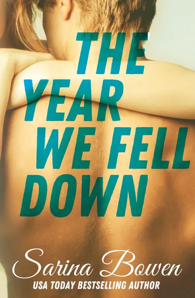 Обложка книги The Year We Fell Down, Sarina Bowen