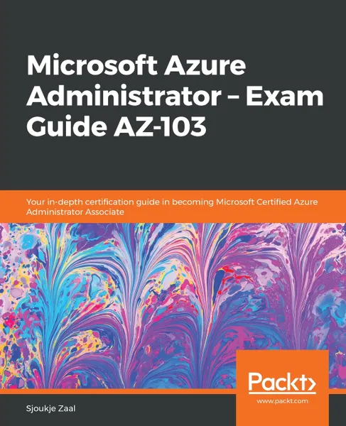 Обложка книги Microsoft Azure Administrator - Exam Guide AZ-103, Sjoukje Zaal