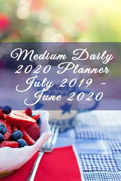 Обложка книги Medium Daily 2020 Planner July 2019 - June 2020. Academic Agenda For For Students - Fourth of July,  American Flag Fireworks, USA History, Thomas Jefferson, Independence Day Holiday, Founding Father Themed Task, To Do List, Priority Checkbox Day b..., Juliette Jefferson