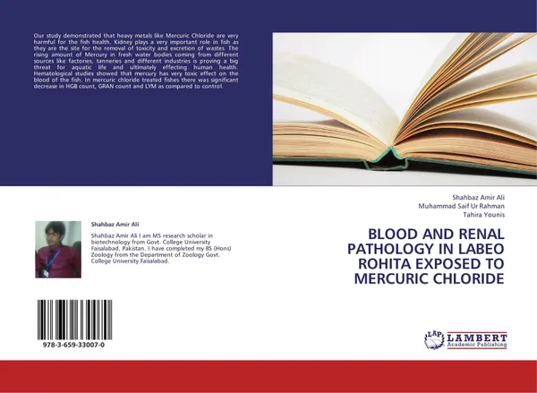 Обложка книги BLOOD AND RENAL PATHOLOGY IN LABEO ROHITA EXPOSED TO MERCURIC CHLORIDE, Shahbaz Amir Ali,Muhammad Saif Ur Rahman and Tahira Younis