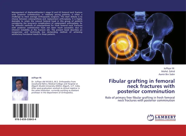 Обложка книги Fibular grafting in femoral neck fractures with posterior comminution, Julfiqar M.,Mohd. Zahid and Aamir Bin Sabir