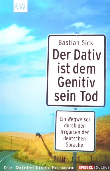 Обложка книги Der Dativ ist dem Genitiv sein Tod, Sick, Bastian