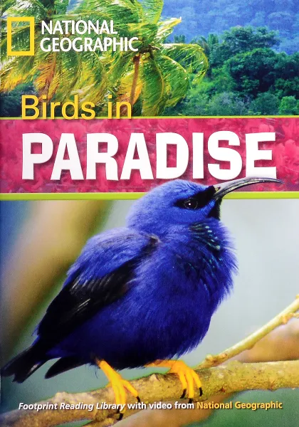 Обложка книги Footprint Reading Library - Birds in Paradise: 0 (Footprint Reading Library), National Geographic,Warin