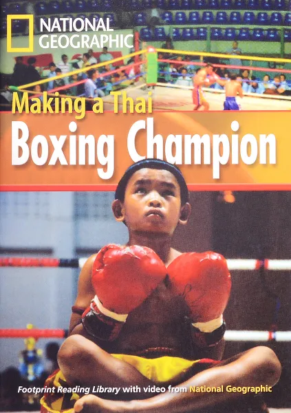 Обложка книги Footprint Reading Library - Making a Thai Boxing Champion: 0 (Footprint Reading Library), National Geographic,Warin