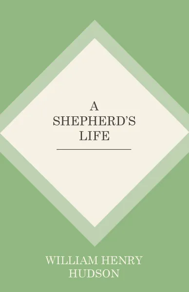 Обложка книги A Shepherd's Life, W. H. Hudson