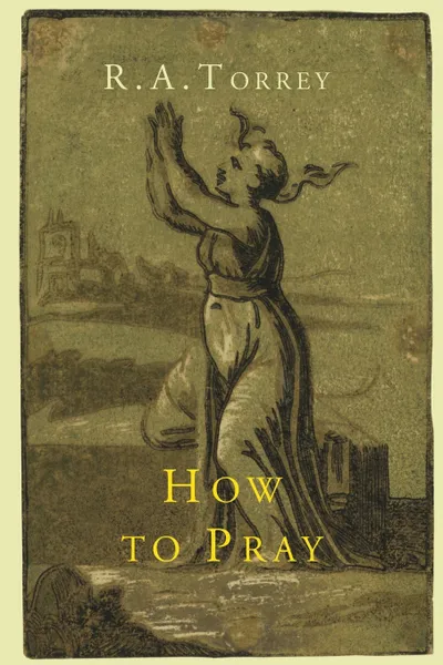 Обложка книги How to Pray, R. a. Torrey